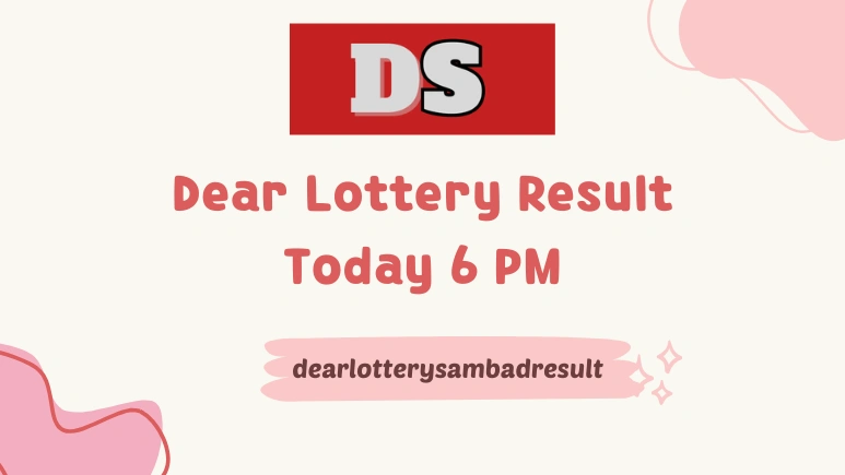 Dear Lottery Result Today 6 PM